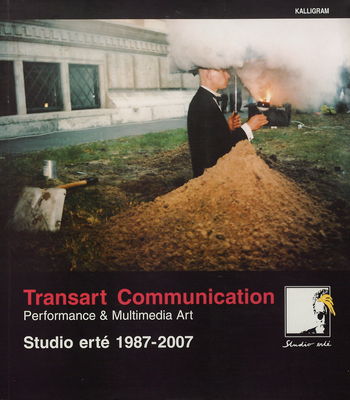 Transart communication : performance & multimedia art : Studio erté 1987-2007 /