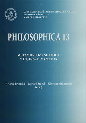 Philosophica. 13, Metamorfózy slobody v dejinách myslenia /