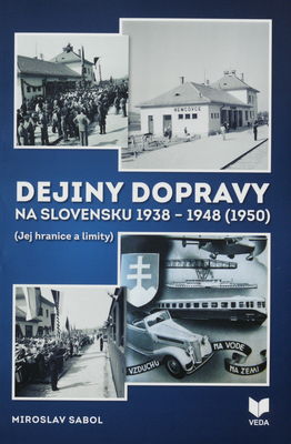 Dejiny dopravy na Slovensku 1938-1948 (1950) : (jej hranice a limity) /