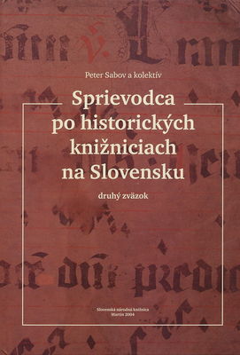 Sprievodca po historických knižniciach na Slovensku. II. zväzok /