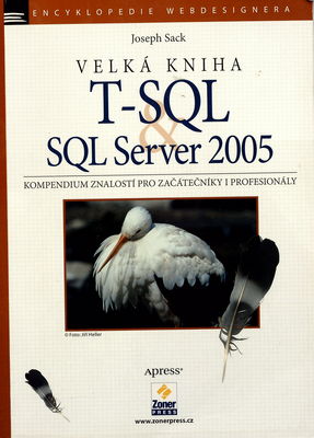 Velká kniha T-SQL & SQL Server 2005 : kompendium znalostí pro začátečníky i profesionály /