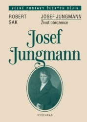 Josef Jungmann : život obrozence /