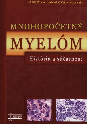 Mnohopočetný myelóm : história a súčasnosť : k 50-ročnému jubileu centra pre liečbu mnohopočetného myelómu na Slovensku /