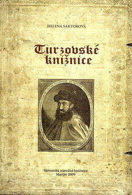 Turzovské knižnice : (osobné knižné zbierky a knihy dedikované členom rodu Turzovcov) /