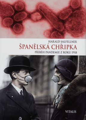 Španělská chřipka : příběh pandemie z roku 1918 /