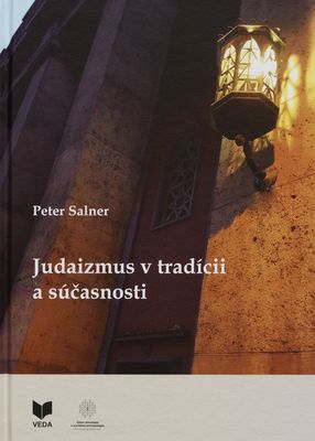 Judaizmus v tradícii a súčasnosti : premeny židovskej komunity v 19.-21. storočí : etnologický pohľad /