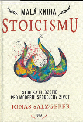 Malá kniha stoicismu : nadčasová moudrost k získání odolnosti, sebedůvěry a klidu /