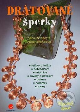 Drátované šperky : [řetízky a řetězy, náhrdelníky, náušnice, závěsy a přívěsky, prsteny, náramky, spony] /