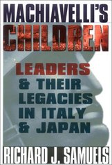 Machiavelli´s children : leaders and their legacies in Italy and Japan /
