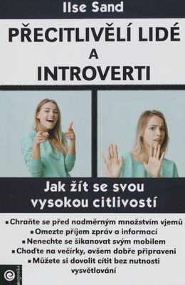 Přecitlivělí lidé a introverti : jak s tím žít /