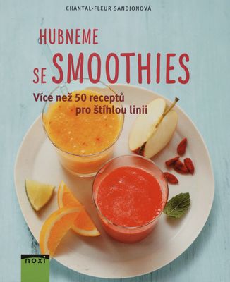 Hubneme se smoothies : více než 50 receptů pro štíhlou linii /