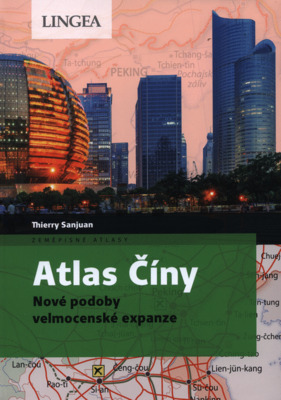 Atlas Číny : nové podoby velmocenské expanze /