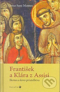 František a Klára z Assisi : ikona a slovo priateľstva /