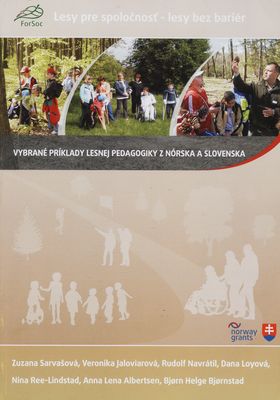 Lesy pre spoločnosť - lesy bez bariér : vybrané príklady lesnej pedagogiky z Nórska a Slovenska /