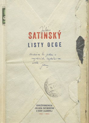Listy Oľge : korešpondencia Júliusa Satinského a Oľgy Lajdovej : 1962-1965 /