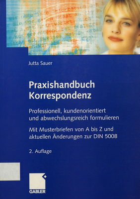 Praxishandbuch Korrespondenz : professionell, kundenorientiert und abwechslungsreich formulieren /