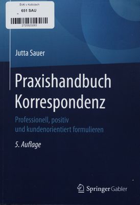 Praxishandbuch Korrespondenz : professionell, positiv und kundenorientiert formulieren /