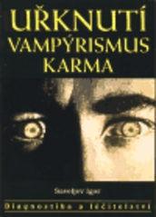 Uřknutí. Vampýrismus. Karma. : Diagnostika a léčitelství. /
