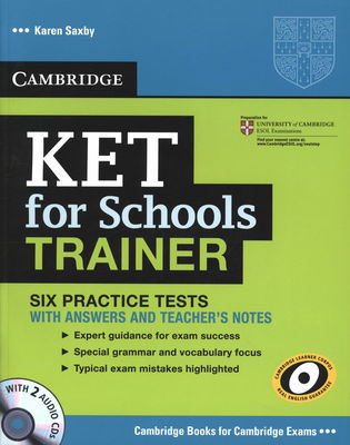 KET for schools trainer : six practice tests with answers and teacher´s notes /