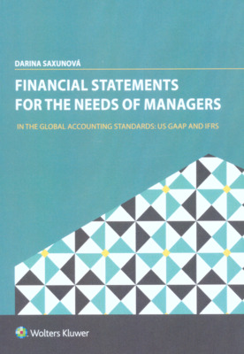 Financial statements for the needs of managers in the global accounting standards: US GAAP and IFRS /