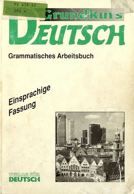 Grundkurs Deutsch : einsprachige Fassung. Grammatisches Arbeitsbuch.