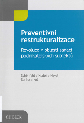Preventivní restrukturalizace : revoluce v oblasti sanací podnikatelských subjektů : (potenciál a úskalí evropské směrnice o restrukturalizaci a insolvenci) /