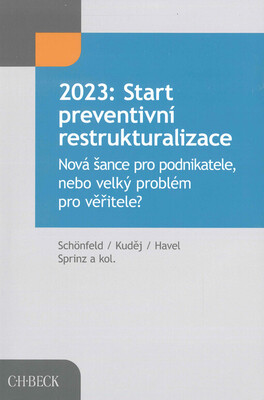 2023: Start preventivní restrukturalizace : nová šance pro podnikatele, nebo velký problém pro věřitele? /