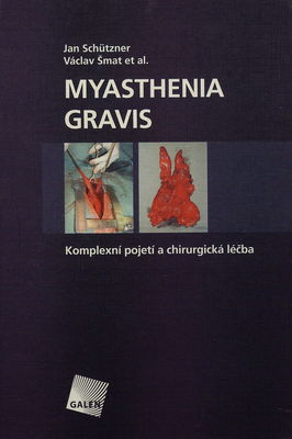 Myasthenia gravis : komplexní pojetí a chirurgická léčba /