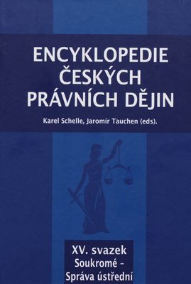 Encyklopedie českých právních dějin. XV. svazek, Soukromé - Správa ústřední /