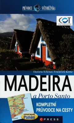 Madeira a Porto Santo : [kompletní průvodce na cesty] /
