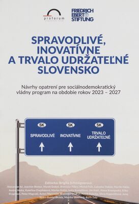 Spravodlivé, inovatívne a trvalo udržateľné Slovensko : návrch opatrení pre sociálnodemokratický vládny program na obdobie rokov 2023-2027 /