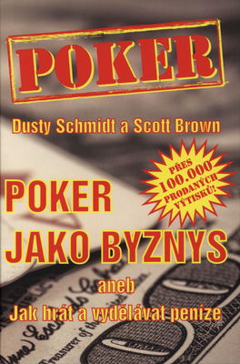 Poker jako byznys, aneb, Jak hrát a vydělávat peníze /