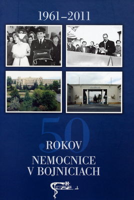 50 rokov nemocnice v Bojniciach 1961-2011 /