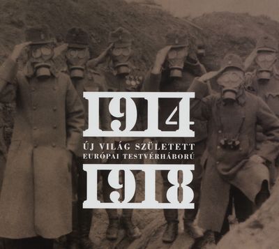 Új világ született : európai testvérháború : 1914-1918 /