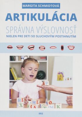 Artikulácia - správna výslovnosť, nielen pre deti so sluchovým postihnutím /