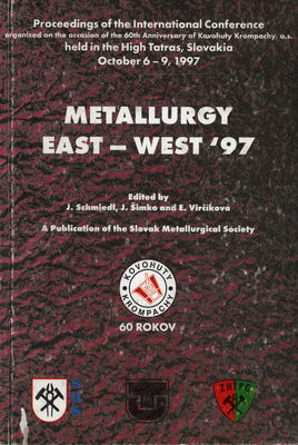 Metallurgy east - west '97. : Proceedings of the International conference..., held in the High Tatras, Slovakia, October 6-9,1997. /