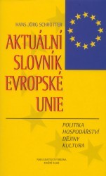 Aktuální slovník Evropské unie : politika, hospodářství, dějiny a kultura /