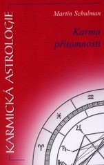 Karmická astrologie. Kniha 4, Karma přítomnosti /