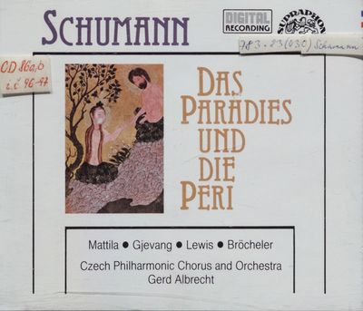 Das Paradies und die Peri : Oratorio for soli, chorus and Orchestra, Op. 50 / CD 2