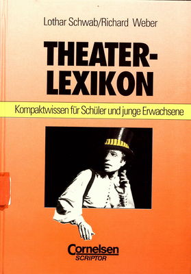 Theater-Lexikon : Kompaktwissen für Schüler und junge Erwachsene /