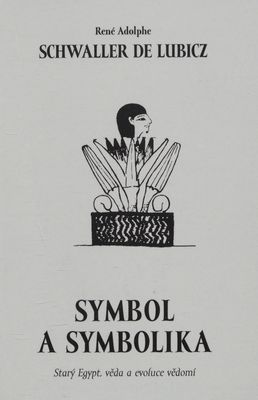 Symbol a symbolika : starý Egypt, věda a evoluce vědomí /