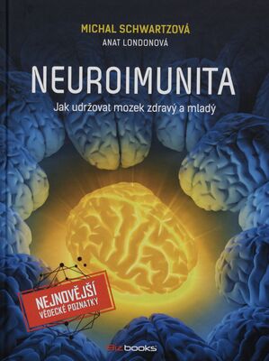Neuroimunita : jak udržovat mozek zdravý a mladý /