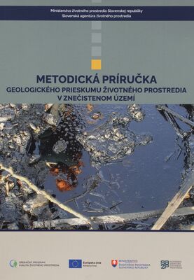 Metodická príručka geologického prieskumu životného prostredia v znečistenom území /