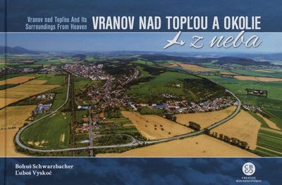 Vranov nad Topľou a okolie z neba = Vranov nad Topľou and its surroundings from heaven /