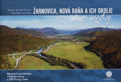 Žarnovica, Nová Baňa a ich okolie z neba = Žarnovica, Nová Baňa and their surroundings from heaven /