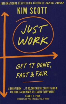 Just work : get it done, fast and fair /
