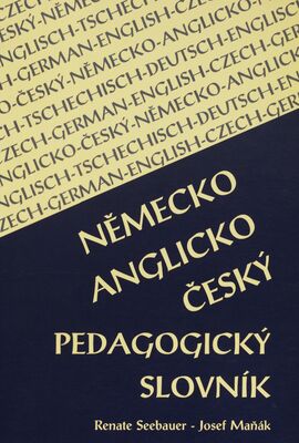 Německo-anglicko-český pedagogický slovník = Deutsch-englisch-tschechisches Pädagogisches Wőrterbuch = German-English-Czech Educational Dictionary /
