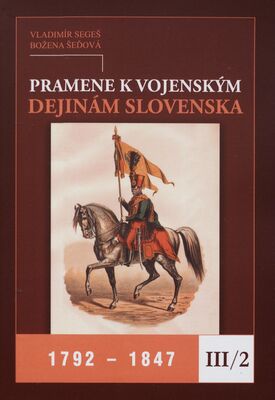 Pramene k vojenským dejinám Slovenska. III/2, 1792-1847 /