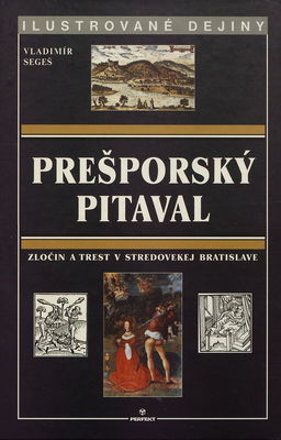 Prešporský pitaval : zločin a trest v stredovekej Bratislave /