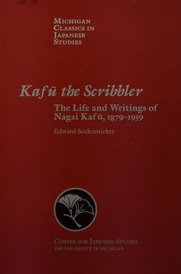 Kafū the Scribbler : the life and writings of Nagai Kafū, 1879-1959 /